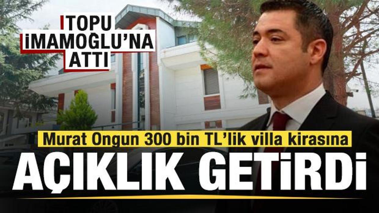 Murat Ongun 300 bin TL’lik villa kirasına açıklık getirdi! Topu İmamoğlu’na attı