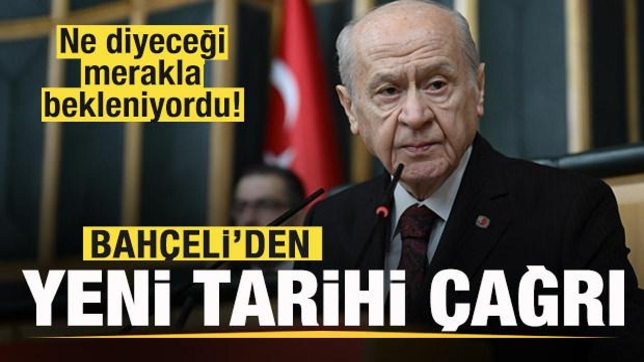 Ne diyeceği merakla bekleniyordu! Bahçeli’den yeni tarihi çağrı