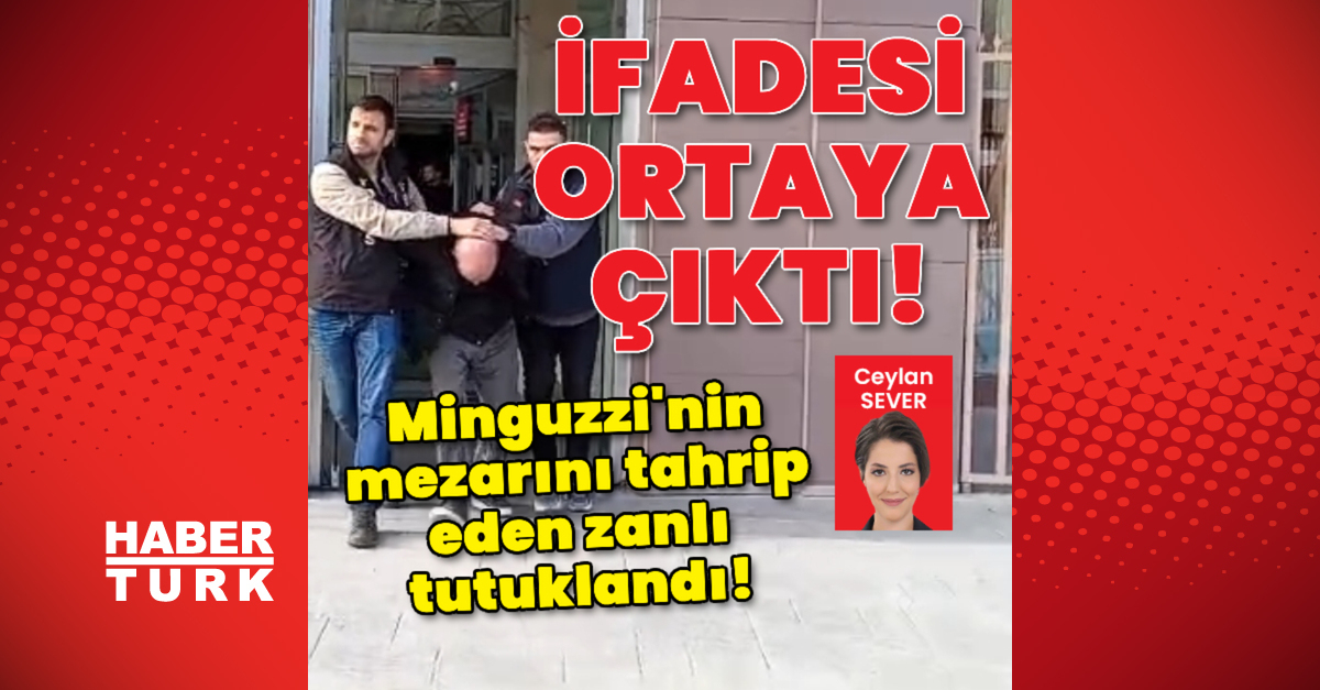 Son dakika! Minguzzi'nin mezarını tahrip eden zanlı tutuklandı! İfadesi ortaya çıktı! | Son dakika haberleri