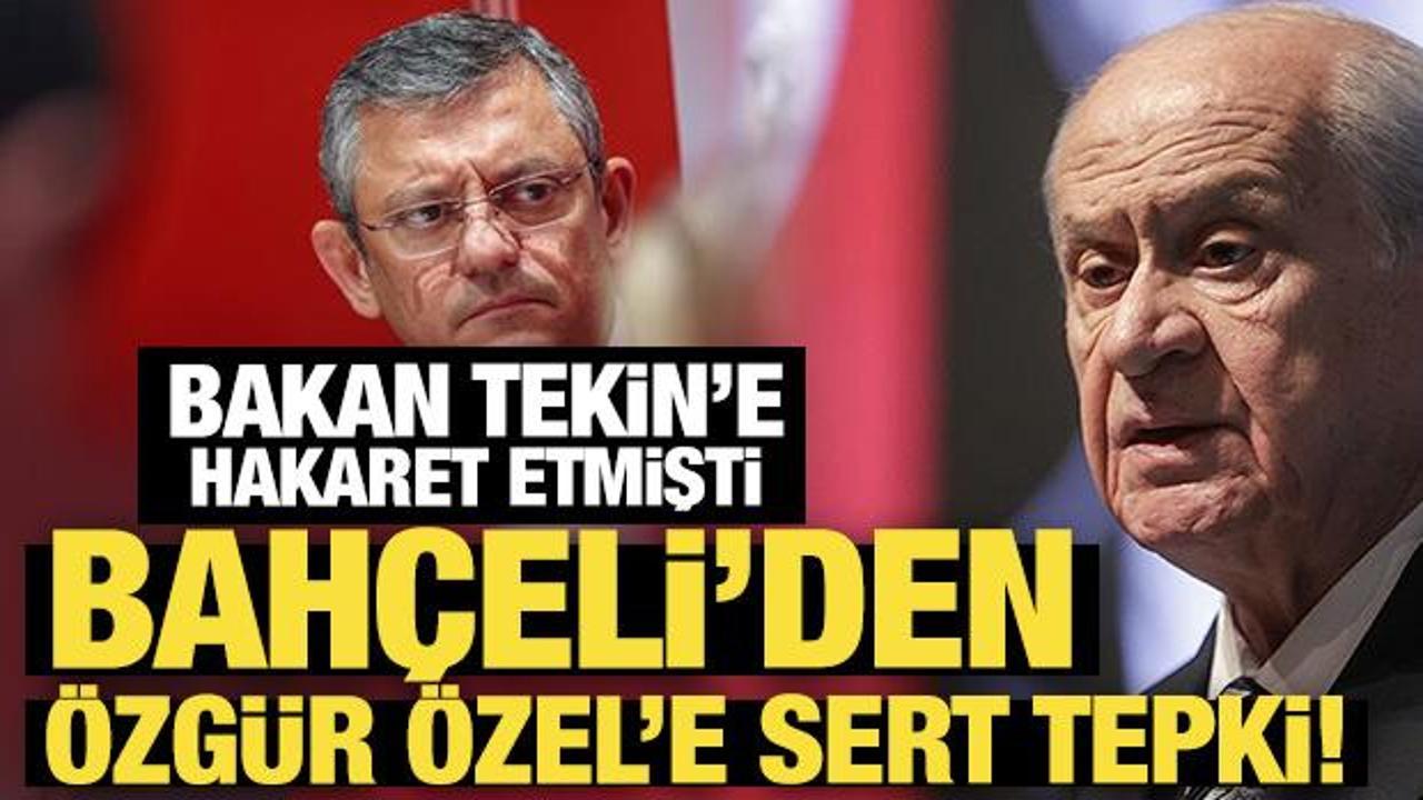 Son Dakika… Bakan Tekin’e hakaret etmişti: Bahçeli’den Özgür Özel’e sert tepki!