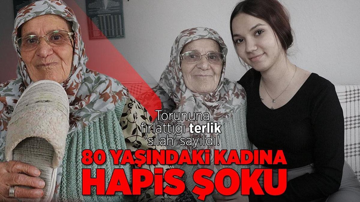Torununa vurduğu terlik ‘silah’ sayıldı! 80 yaşındaki kadına hapis şoku