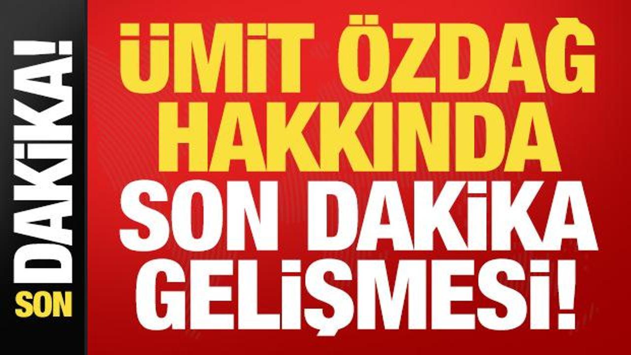 Ümit Özdağ hakkında son dakika gelişmesi!