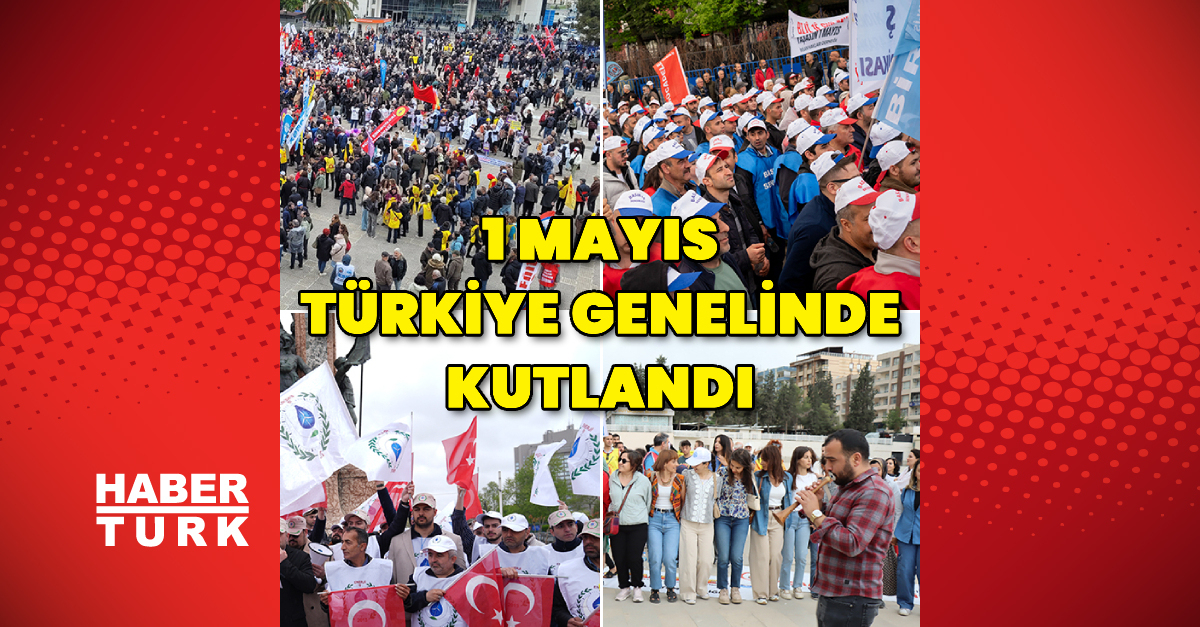 1 Mayıs Emek ve Dayanışma Günü Türkiye genelinde çeşitli etkinliklerle kutlandı – Güncel haberler