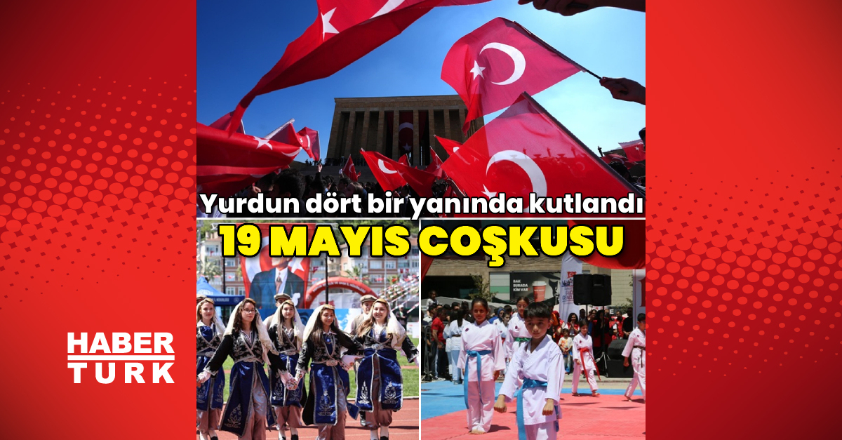 19 Mayıs yurdun dört bir yanında coşkuyla kutlandı – Güncel haberler