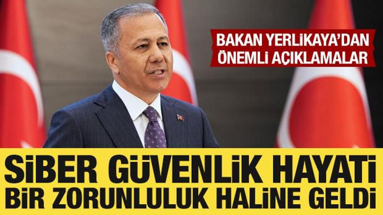 Bakan Yerlikaya’dan siber güvenlik vurgusu