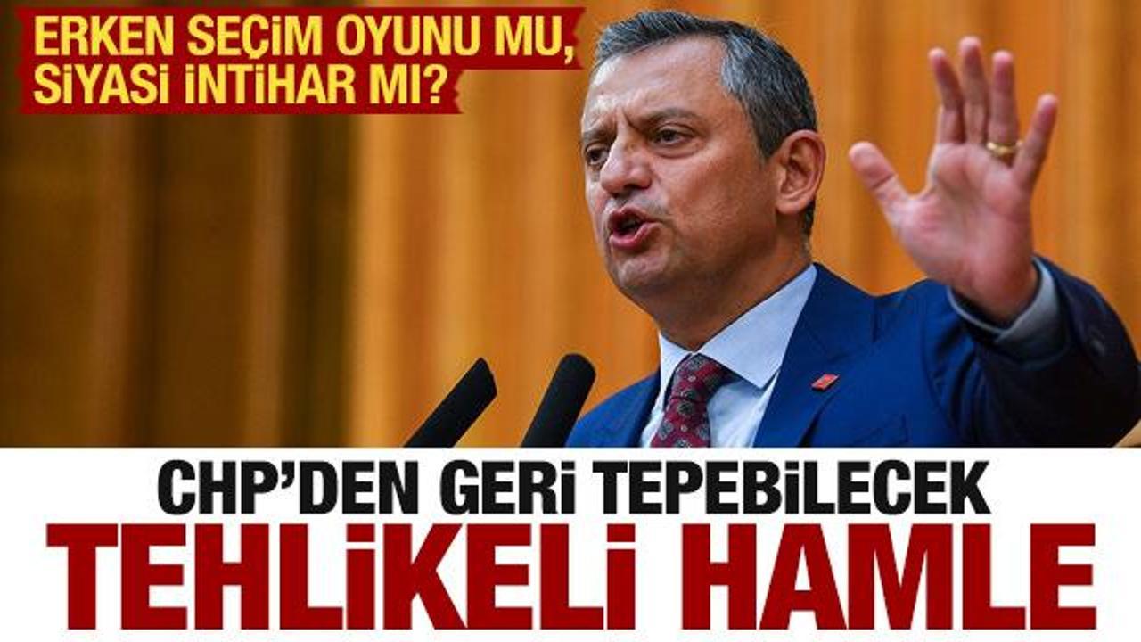CHP’nin erken seçim planı hazır! Uyarı: Füze geri teperse…