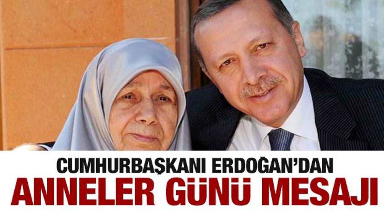 Cumhurbaşkanı Erdoğan’dan Anneler Günü mesajı