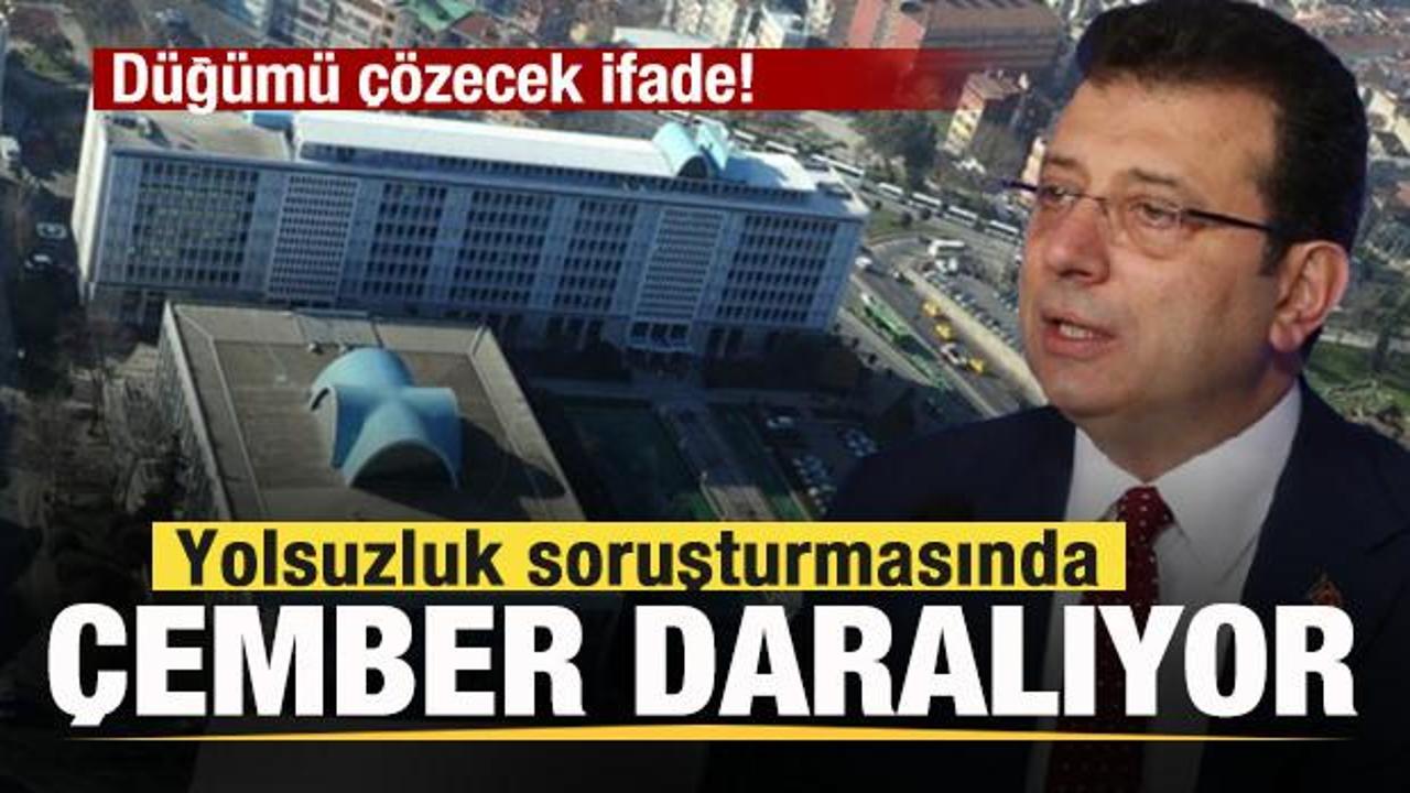İBB’deki yolsuzluk soruşturmasında çember daralıyor! Düğümü çözecek ifade!