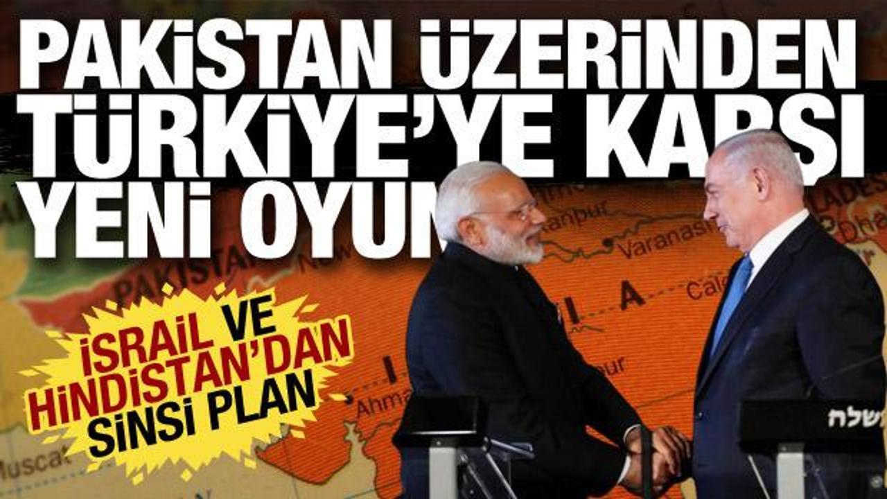 İsrail ve Hindistan’dan sinsi oyun: Pakistan üzerinden Türkiye’ye karşı plan