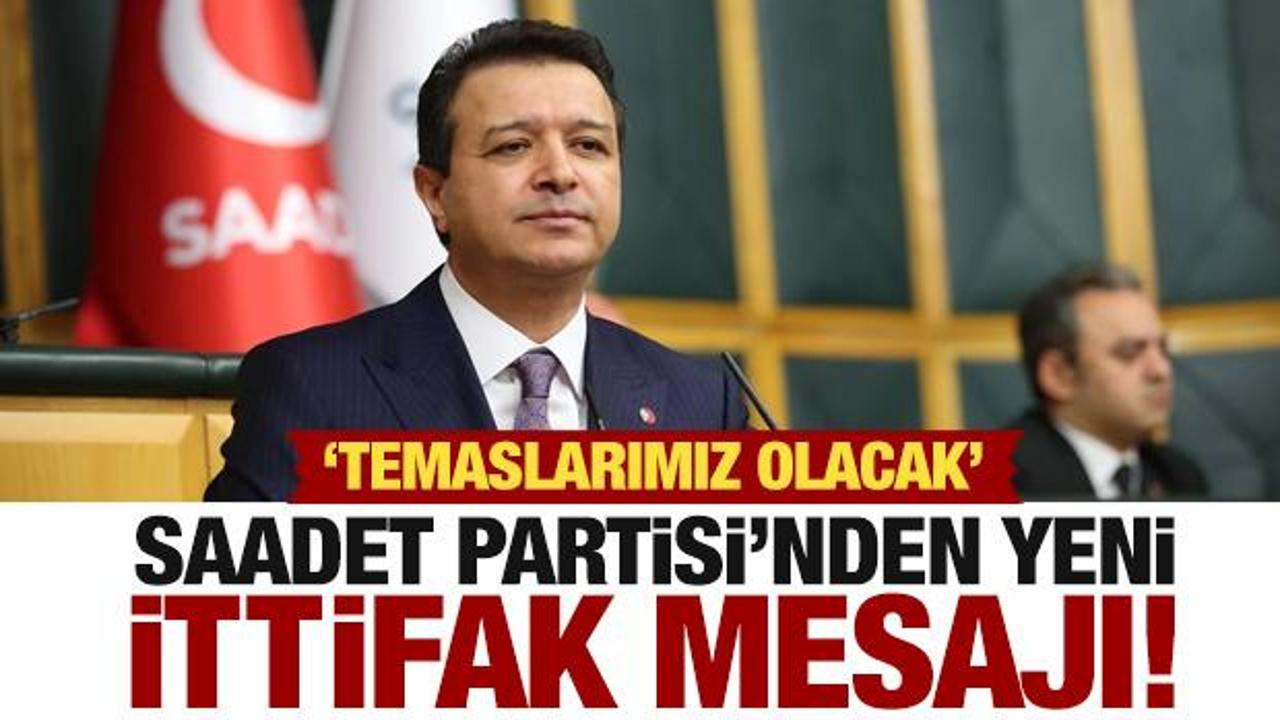 Saadet Partisi’nden ‘yeni ittifak’ açıklaması: Bazı partilerle temas halinde olacağız