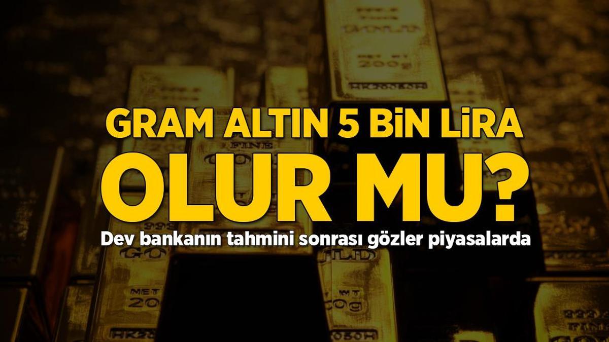 SON DAKİKA ALTIN HABERLERİ: Gram altın 5 bin lira olur mu? Altın fiyatları beklentileri