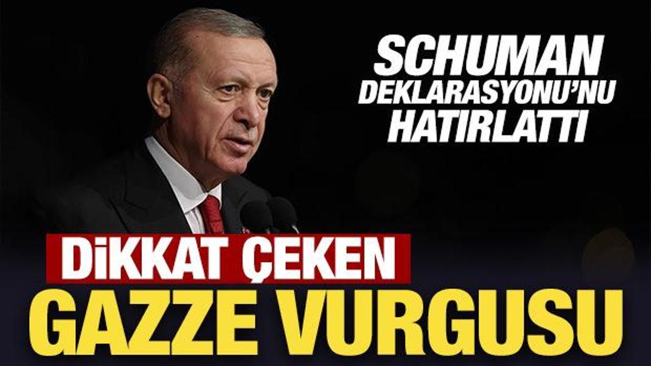 Son Dakika: Erdoğan, Schuman Deklarasyonu’nu hatırlattı: Dikkat çeken Gazze vurgusu