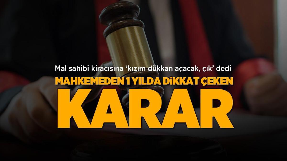 Son dakika: Mal sahibi kiracısına ‘kızım dükkan açacak, çık’ dedi! Mahkemeden dikkat çeken karar