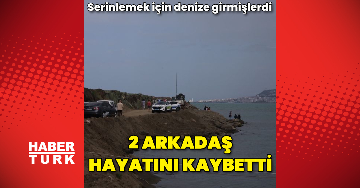 Trabzon'da denize giren 2 arkadaş boğuldu – Güncel haberler