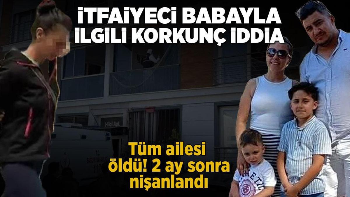 Tüm ailesi öldü! 2 ay sonra nişanlandı: İtfaiyeci baba ile ilgili korkunç iddia