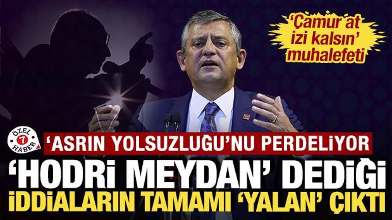 ‘Asrın Yolsuzluğu’nu perdeliyor: Özel’in ‘hodri meydanlarından’ sadece yalan çıktı