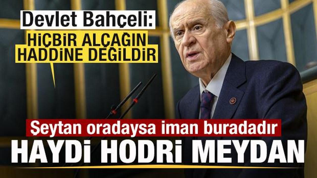 Bahçeli: Şeytan oradaysa iman buradadır, haydi hodri meydan