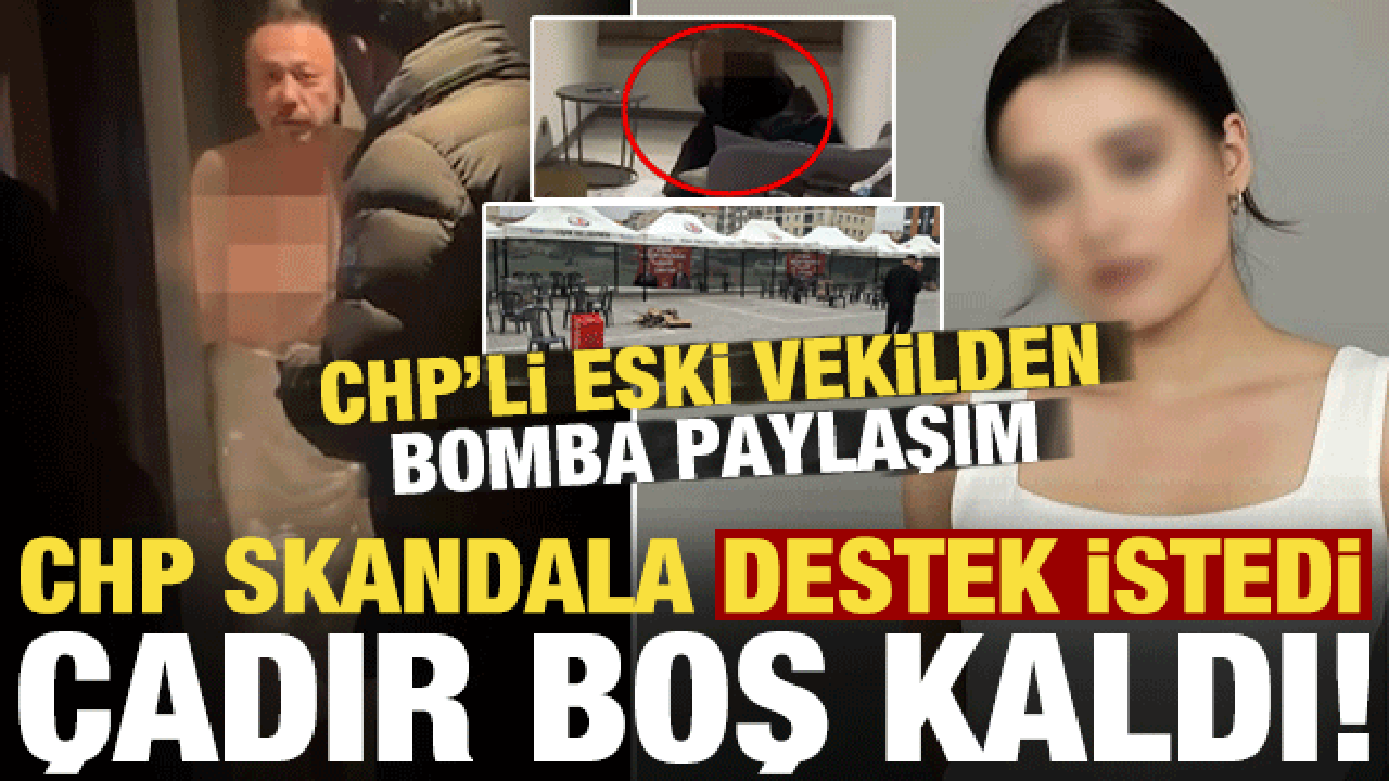 CHP skandala destek istedi, çadır boş kaldı! CHP’li eski vekilden olay paylaşım geldi…