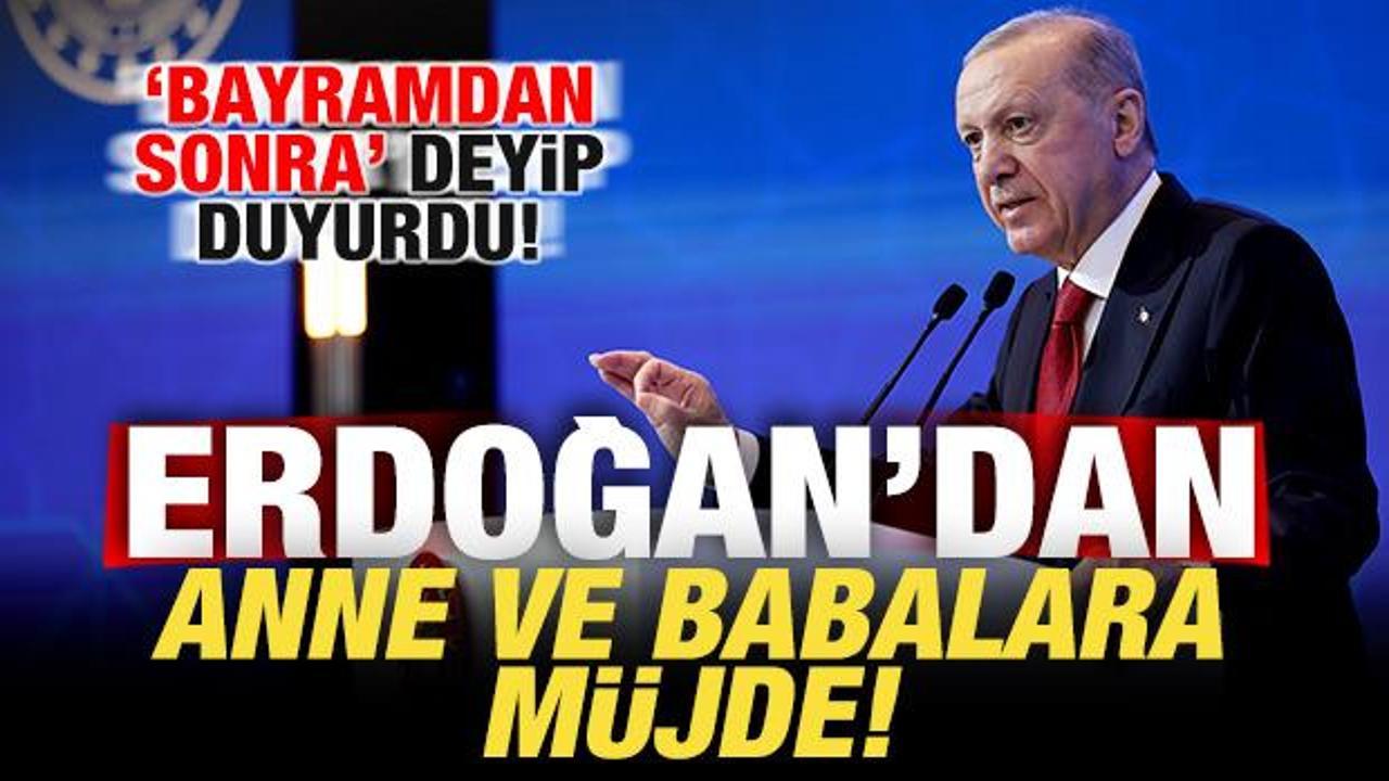 Cumhurbaşkanı Erdoğan ‘bayramdan sonra’ deyip duyurdu! Anne ve babalara müjde