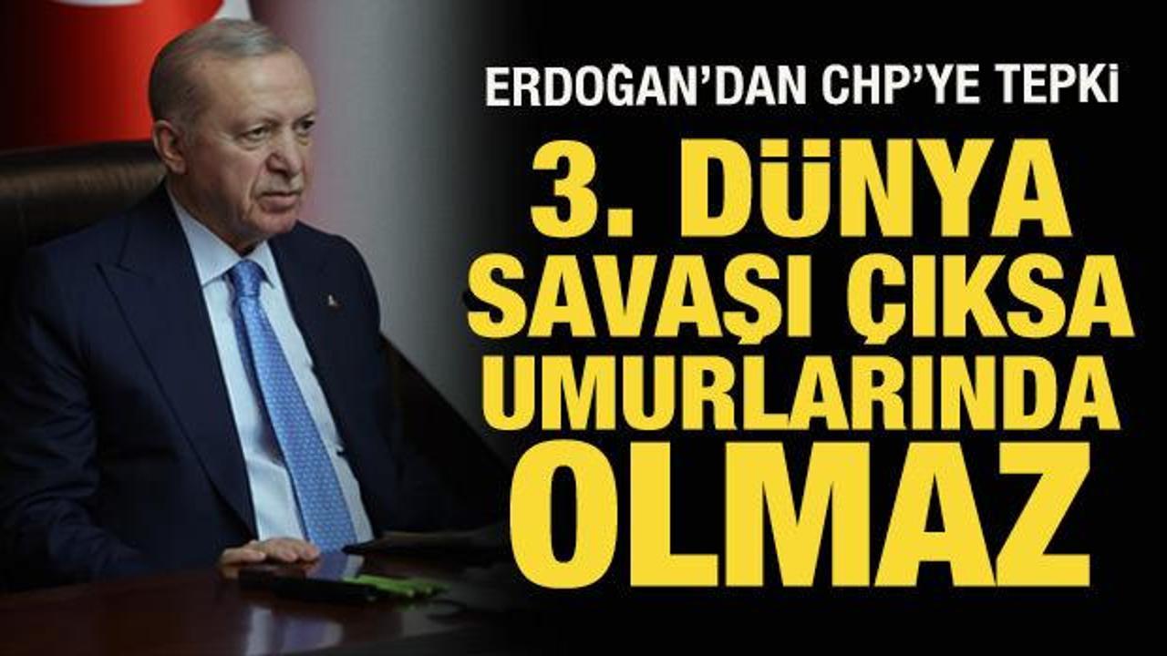 Cumhurbaşkanı Erdoğan’dan CHP’ye sert tepki