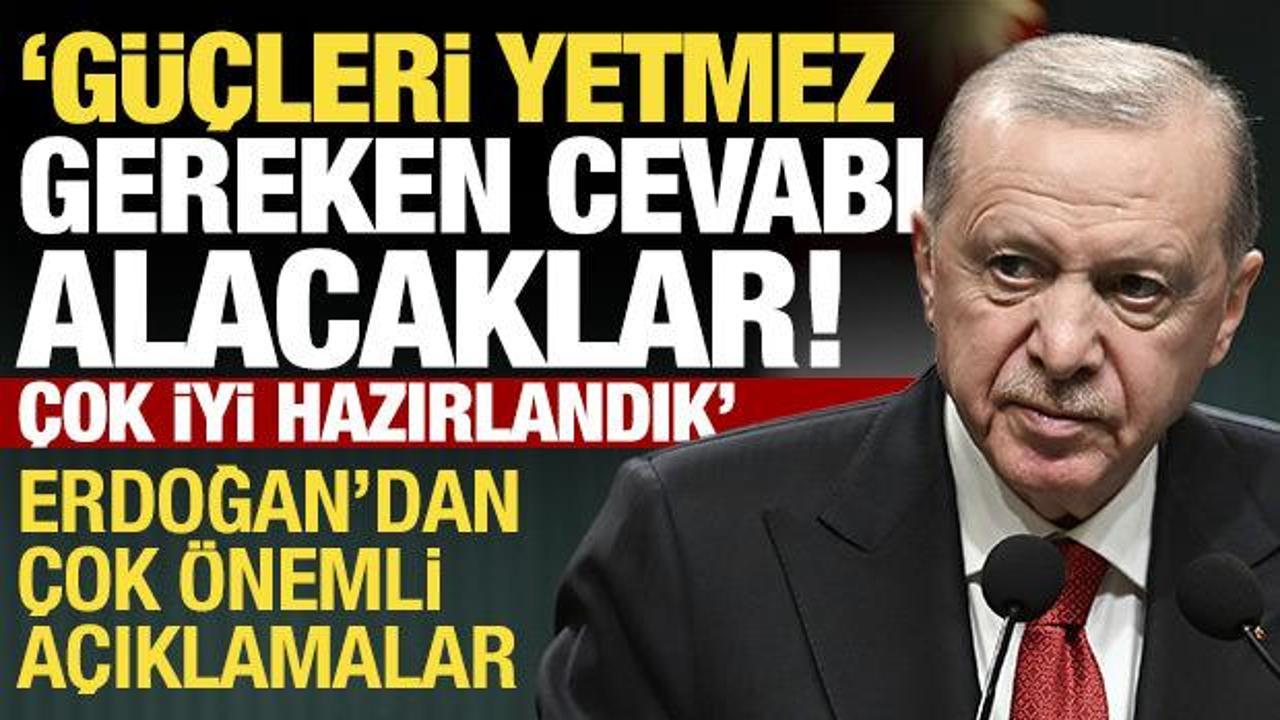 Cumhurbaşkanı Erdoğan’dan provokasyonlara sert tepki: Gereken cevabı alacaklar