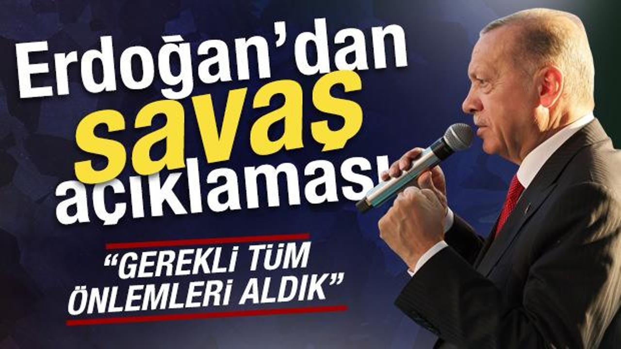 Cumhurbaşkanı Erdoğan’dan ‘savaş’ açıklaması: ‘Gerekli tüm önlemleri aldık’