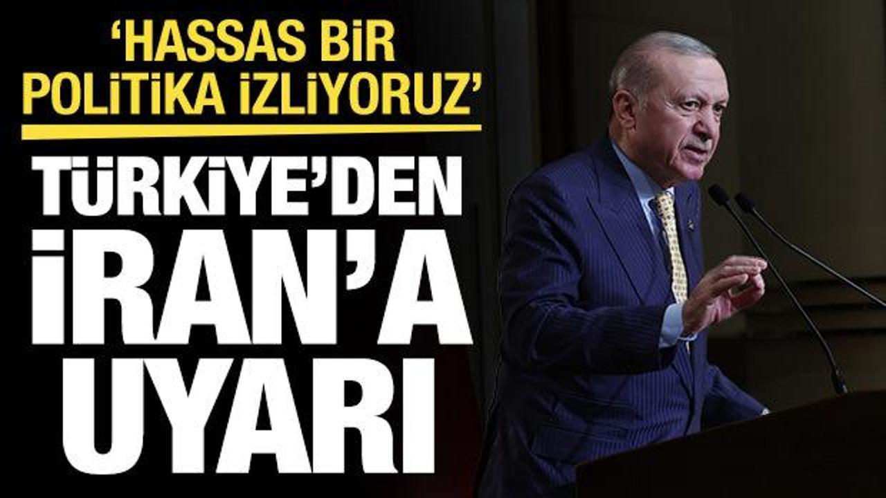 Türkiye’den İran’a uyarı! Erdoğan’dan ‘müsterih olun’ mesajı: Hassas politika izliyoruz