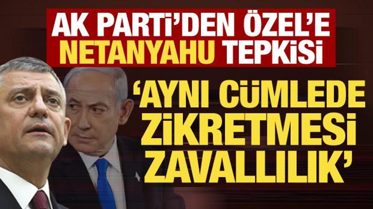 AK Parti Sözcüsü Çelik’ten Özgür Özel’e Netanyahu tepkisi: Zavallılık örneği!