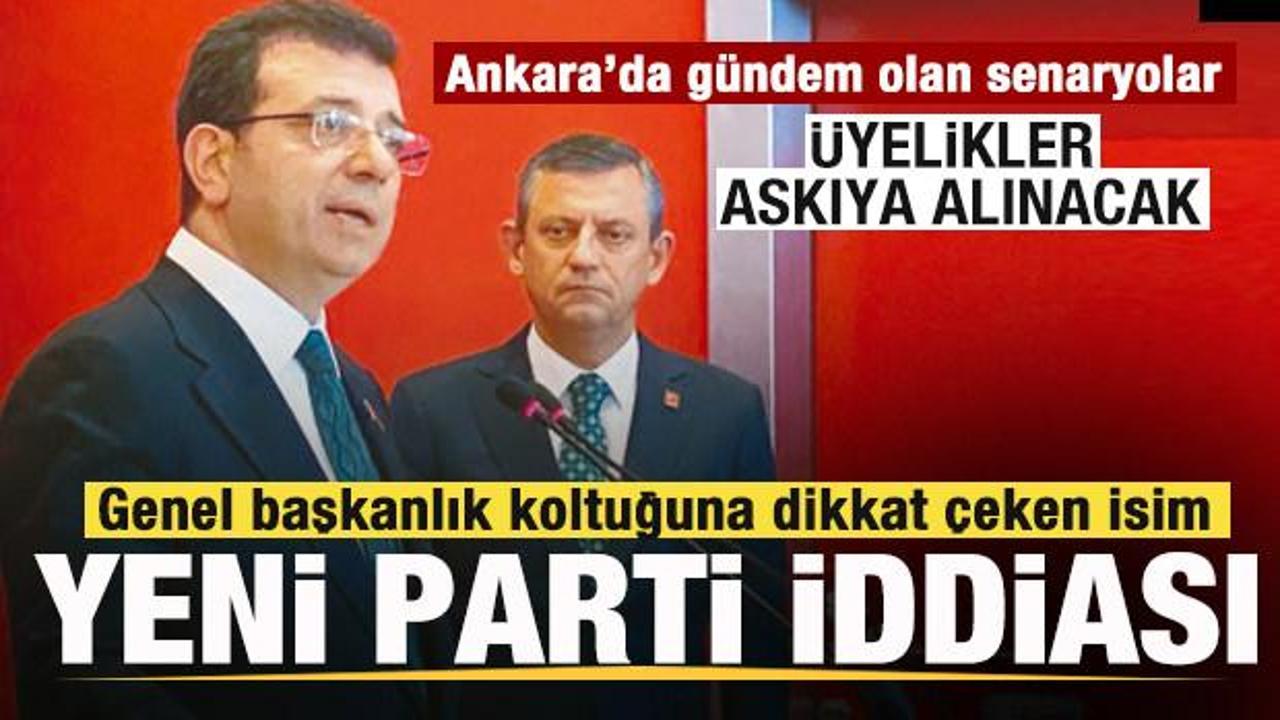 CHP’de gündem olan senaryolar! Üyelikler askıya alınacak! İmamoğlu için yeni parti iddiası