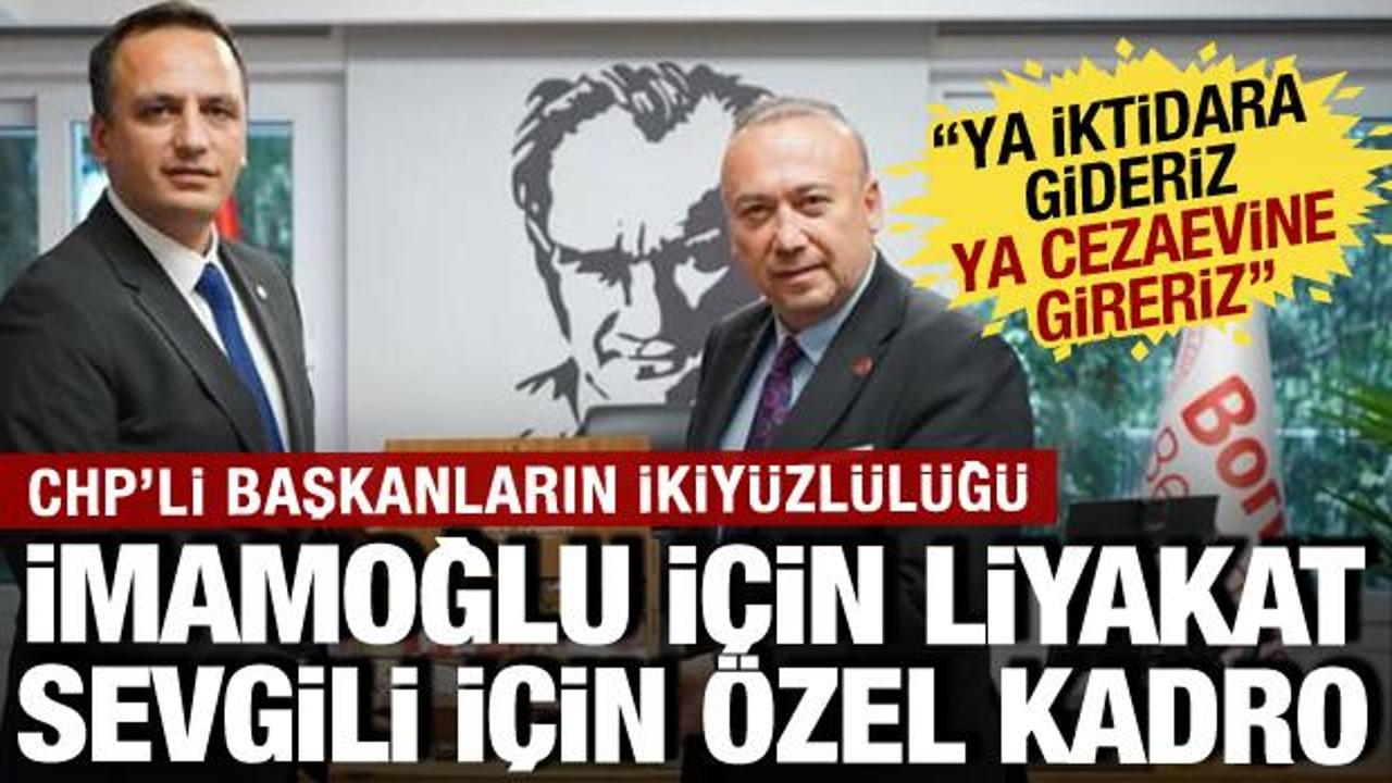 CHP’nin ikiyüzlülüğü: İmamoğlu için liyakat çığırtkanlığı, sevgili için özel kadro!