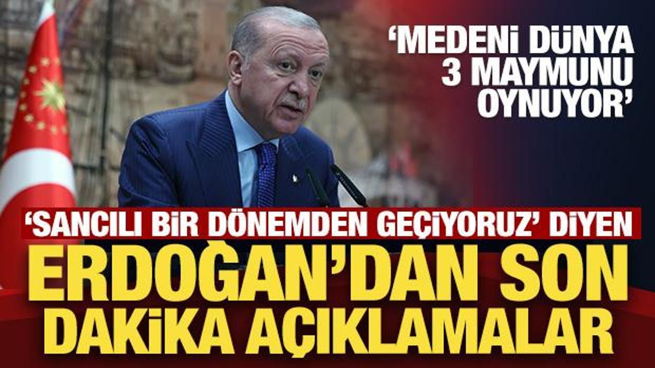 ‘Sancılı bir dönemden geçiyoruz’ diyen Erdoğan’dan son dakika açıklamalar