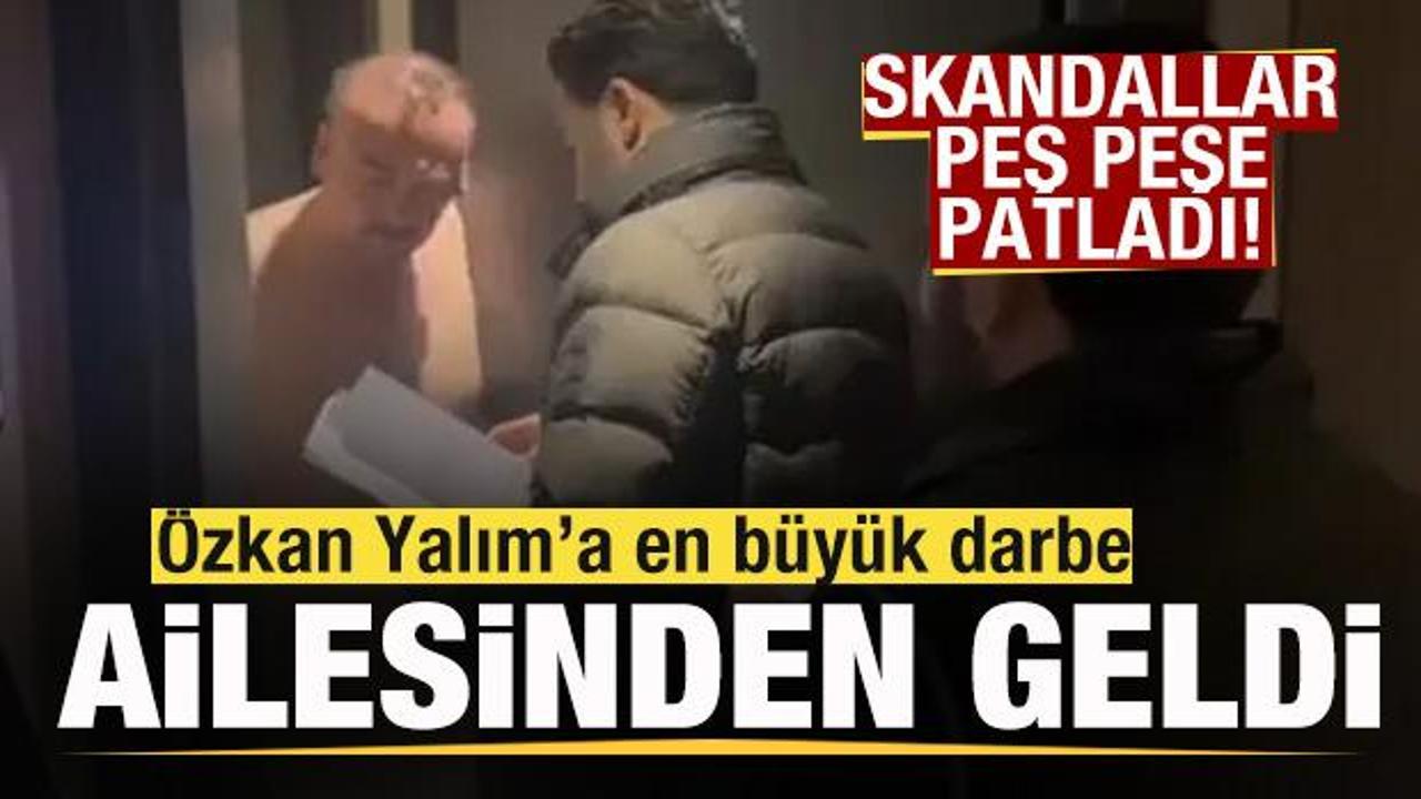 Skandallar peş peşe patladı! Tutuklanan Özkan Yalım’a en büyük darbe ailesinden geldi