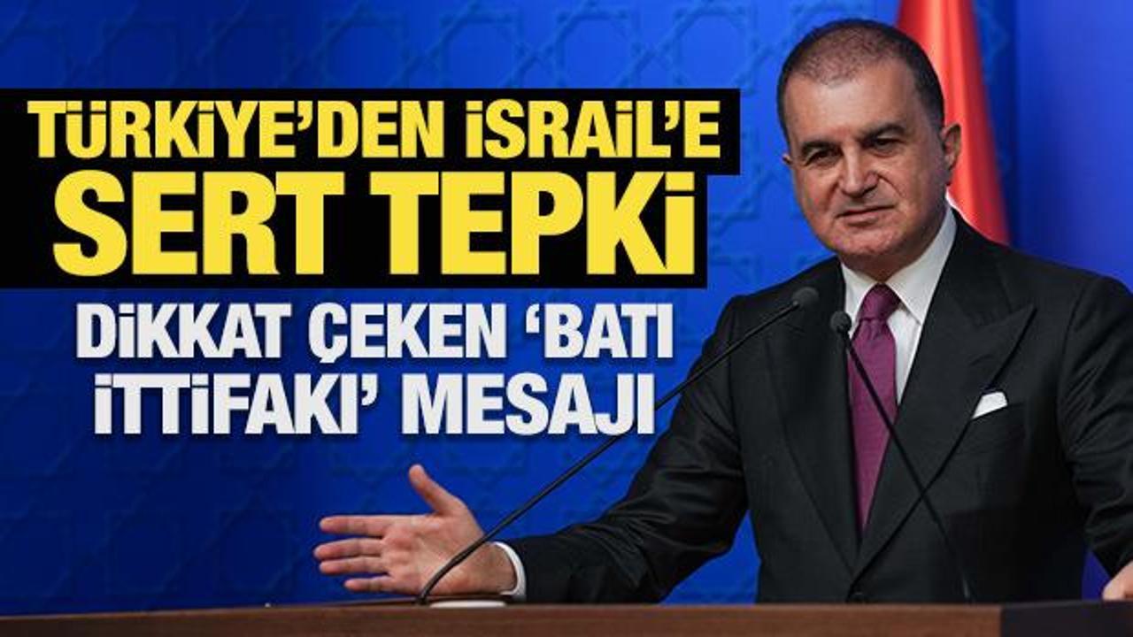 Türkiye’den İsrail’e sert tepki: Dikkat çeken ‘Batı İttifakı’ mesajı