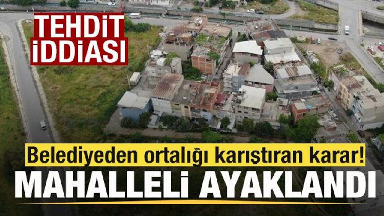 Belediyeden tepki çeken karar! Mahalleli ayaklandı! Tehdit iddiası