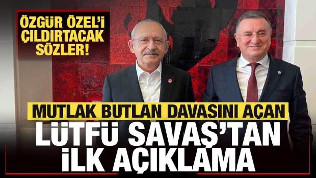 CHP’de mutlak butlan davasını açan Lütfü Savaş’tan ilk açıklama! Özel’i çıldırtacak sözler