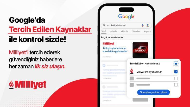 Haberleri güvendiğiniz kaynaktan alın: Milliyet’i Tercih Edilen Kaynaklar listenize ekleyin