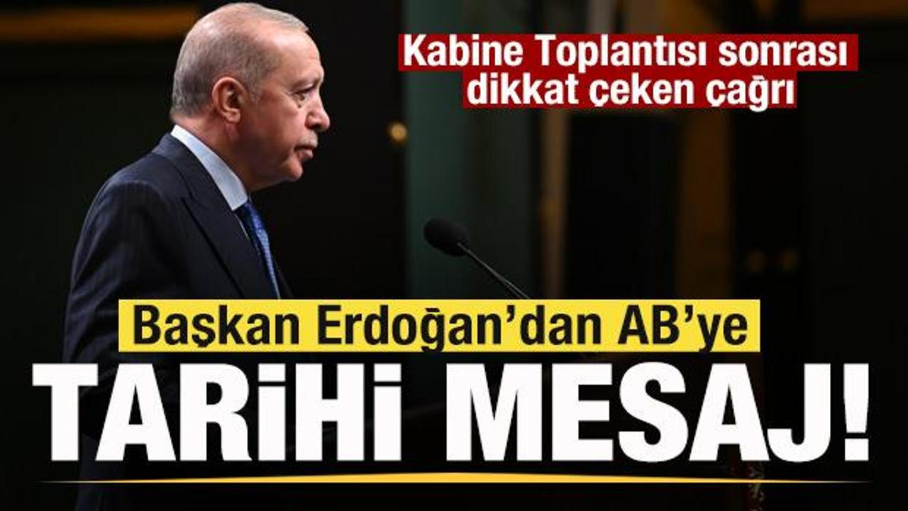 Kabine toplantısı sonrası açıkladı! Başkan Erdoğan’dan AB’ye tarihi rest!
