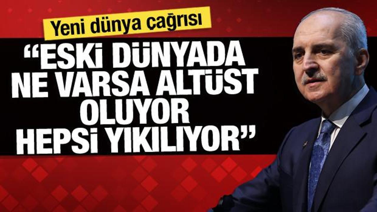 Kurtulmuş’tan yeni dünya çağrısı: ‘Eski dünyada ne varsa altüst oluyor, hepsi yıkılıyor’