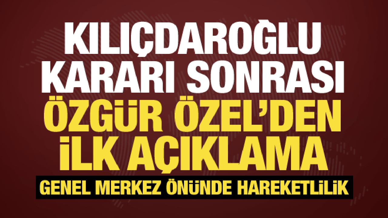 Son dakika: CHP’de hareketlilik! Özgür Özel’den ilk açıklama: Acil koduyla çağırdı