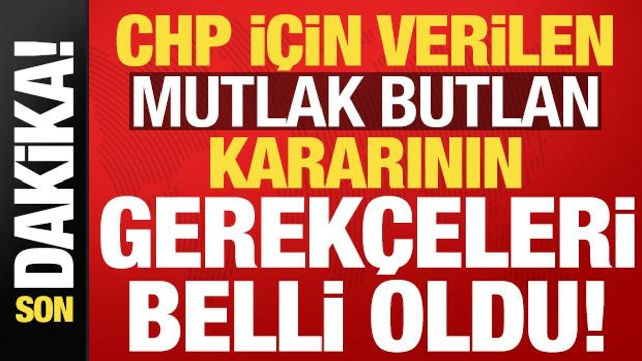 Son dakika haberi… İşte CHP için verilen mutlak butlan kararının gerekçeleri!