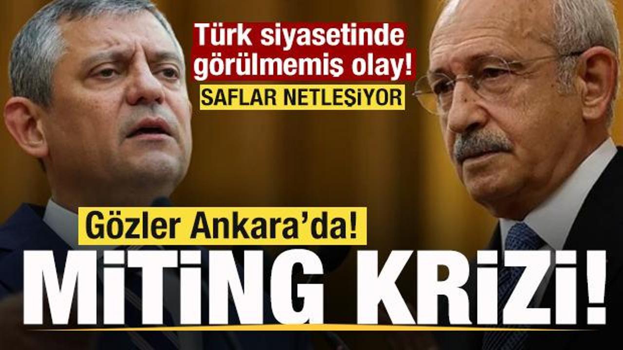 Türk siyasetinde görülmemiş olay! Gözler Ankara’da! CHP’de miting krizi!