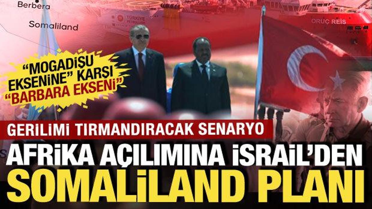 Türkiye’nin Afrika açılımına İsrail’den Somaliland planı! Gerilimi kızıştıran adımlar