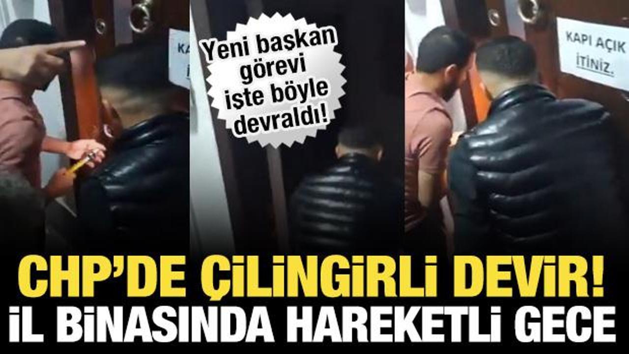 CHP İl binasında hareketli gece: Yeni atanan il başkanı çilingirle içeri girdi!