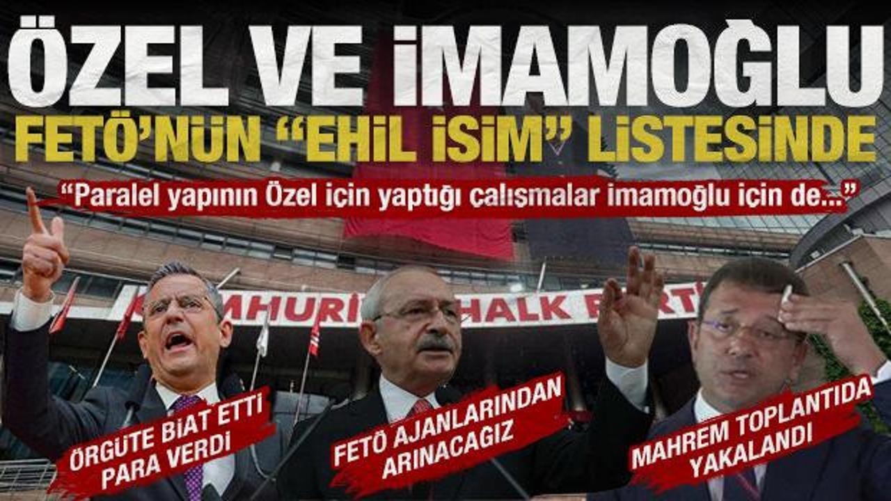 CHP’de paralel yapı skandalları: Özel ve İmamoğlu FETÖ’nün ‘ehil’ isim listelerinde