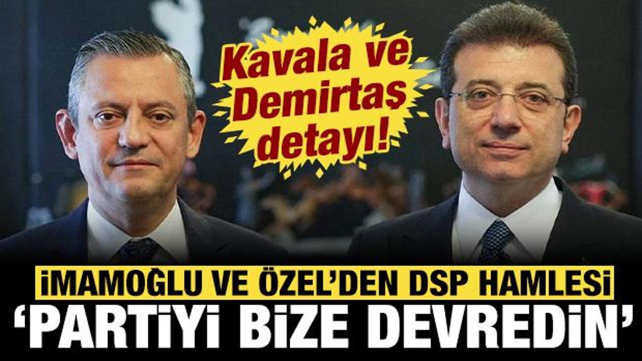İmamoğlu ve Özel, DSP ile görüşüyor! ‘Partiyi bize devredin…’ Kavala ve Demirtaş detayı!