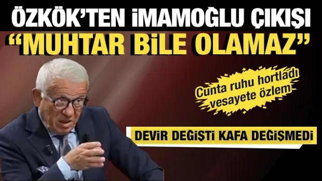 Özkök’ten çarpıcı Erdoğan İmamoğlu benzetmesi: Bugün Ekrem İmamoğlu da muhtar bile olamaz