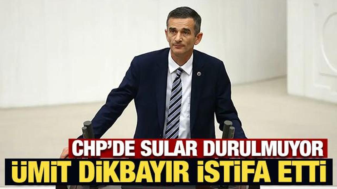Son Dakika: Ümit Dikbayır CHP’den istifa etti