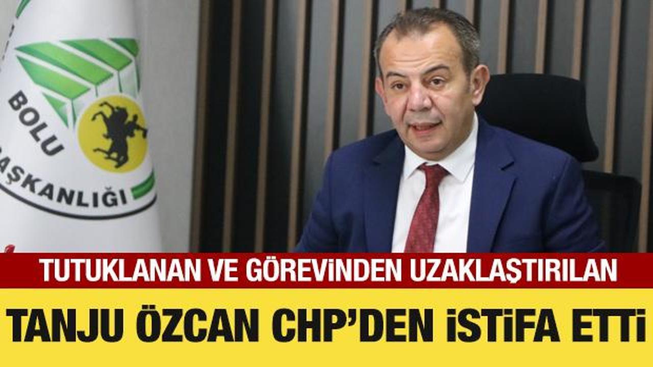 Tutuklanan Tanju Özcan, CHP’den istifa etti