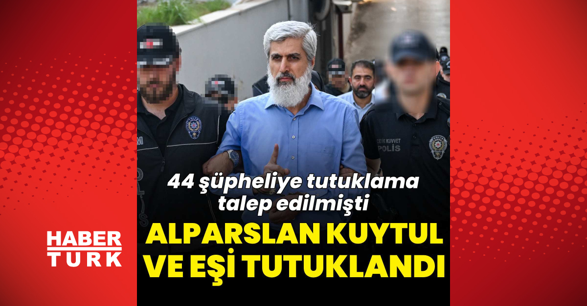 44 şüpheliye tutuklama talep edilmişti: Alparslan Kuytul ve eşi tutuklandı