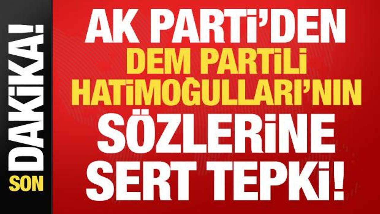 AK Parti’den DEM Partili Hatimoğulları’nın sözlerine tepki!